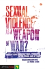 Sexual Violence as a Weapon of War? : Perceptions, Prescriptions, Problems in the Congo and Beyond - eBook