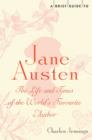 A Brief Guide to Jane Austen : The Life and Times of the World's Favourite Author - eBook