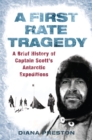 A First Rate Tragedy : A Brief History of Captain Scott's Antarctic Expeditions - eBook