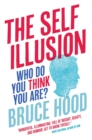 The Self Illusion : Why There is No 'You' Inside Your Head - eBook