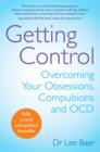 Getting Control : Overcoming Your Obsessions, Compulsions and OCD - eBook