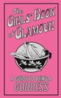 The Girls' Book of Glamour : A Guide to Being a Goddess - eBook
