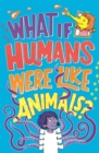 What If ... : Humans Were Like Animals? - eBook
