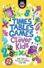 Times Tables Games for Clever Kids® : More Than 100 Puzzles to Exercise Your Mind - Book