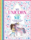 My Unicorn and Me : My Thoughts, My Dreams, My Magical Friend - Book
