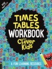 Times Tables Workbook for Clever Kids® : A Fun Learning Resource - Book