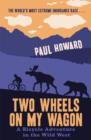 Two Wheels on my Wagon : A Bicycle Adventure in the Wild West - eBook