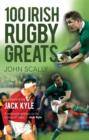 100 Irish Rugby Greats - eBook