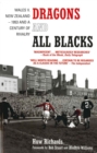 Dragons and All Blacks : Wales v. New Zealand - 1953 and a Century of Rivalry - eBook
