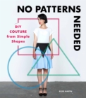 No Patterns Needed : DIY Couture from Simple Shapes - Book