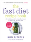 The Fast Diet Recipe Book : 150 delicious, calorie-controlled meals to make your fasting days easy - Book