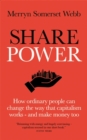 Share Power : How ordinary people can change the way that capitalism works - and make money too - Book