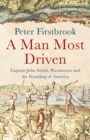 A Man Most Driven : Captain John Smith, Pocahontas and the Founding of America - eBook