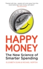 Happy Money : The New Science of Smarter Spending - eBook