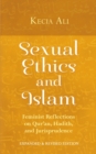 Sexual Ethics and Islam : Feminist Reflections on Qur'an, Hadith, and Jurisprudence - Book