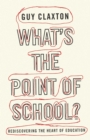 What's the Point of School? : Rediscovering the Heart of Education - eBook