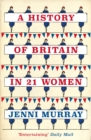 A History of Britain in 21 Women : A Personal Selection - eBook