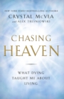 Chasing Heaven : What Dying Taught Me About Living - eBook