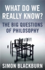 What Do We Really Know? : The Big Questions in Philosophy - Book
