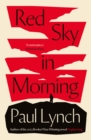 Red Sky in Morning : author of the 2023 Booker Prize-Winning novel Prophet Song - eBook