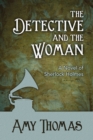 The Detective and the Woman : A Novel of Sherlock Holmes - eBook