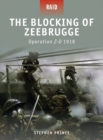 The Blocking of Zeebrugge : Operation Z-O 1918 - eBook
