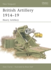 British Artillery 1914–19 : Heavy Artillery - eBook