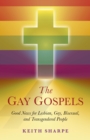 Gay Gospels : Good News for Lesbian, Gay, Bisexual, and Transgendered People - eBook