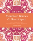 Mountain Berries and Desert Spice : Sweet Inspiration From the Hunza Valley to the Arabian Sea - eBook