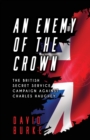 An Enemy of the Crown : The British Secret Service Campaign against Charles Haughey - Book