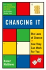 Chancing It : The Laws of Chance and How They Can Work For You - Book