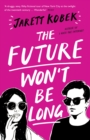 The Future Won't Be Long - Book