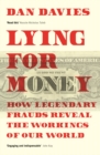 Lying for Money : How Legendary Frauds Reveal the Workings of Our World - Book