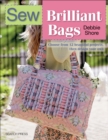 Sew Brilliant Bags : Choose from 12 beautiful projects, then design your own - eBook