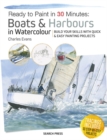 Ready to Paint in 30 Minutes: Boats & Harbours in Watercolour : Build your skills with quick & easy painting projects - eBook