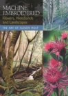 Machine Embroidered Flowers, Woodlands and Landscapes - eBook