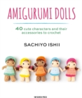 Amigurumi Dolls : 40 cute characters and their accessories to crochet - eBook