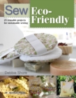 Sew Eco-Friendly : 25 reusable projects for sustainable sewing - eBook