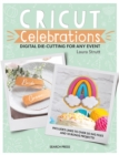 Cricut Celebrations : Digital die-cutting for any event - eBook