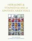 Heraldry and Stained Glass at Apothecaries' Hall - Book