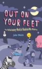 Out On Your Feet : The Hallucinatory World of Hundred-Mile Walking - eBook