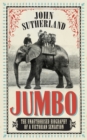 Jumbo : The Unauthorised Biography of a Victorian Sensation - eBook