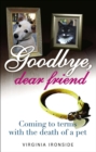 Goodbye, Dear Friend : Coming to Terms with the Death of a Pet - eBook