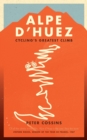 Alpe d'Huez : The Story of Pro Cycling's Greatest Climb - eBook