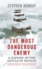 The Most Dangerous Enemy : A History of the Battle of Britain - Book