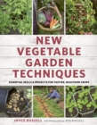 New Vegetable Garden Techniques : Essential skills and projects for tastier, healthier crops - eBook