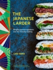 The Japanese Larder : Bringing Japanese Ingredients into Your Everyday Cooking - eBook