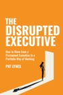 The Disrupted Executive : How to move from a permanent executive to a portfolio way of working - Book