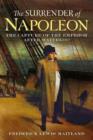 Surrender of Napoleon : The Capture of the Emperor After Waterloo - Book