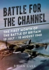 Battle for the Channel : The First Month of the Battle of Britain 10 July - 10 August 1940 - Book